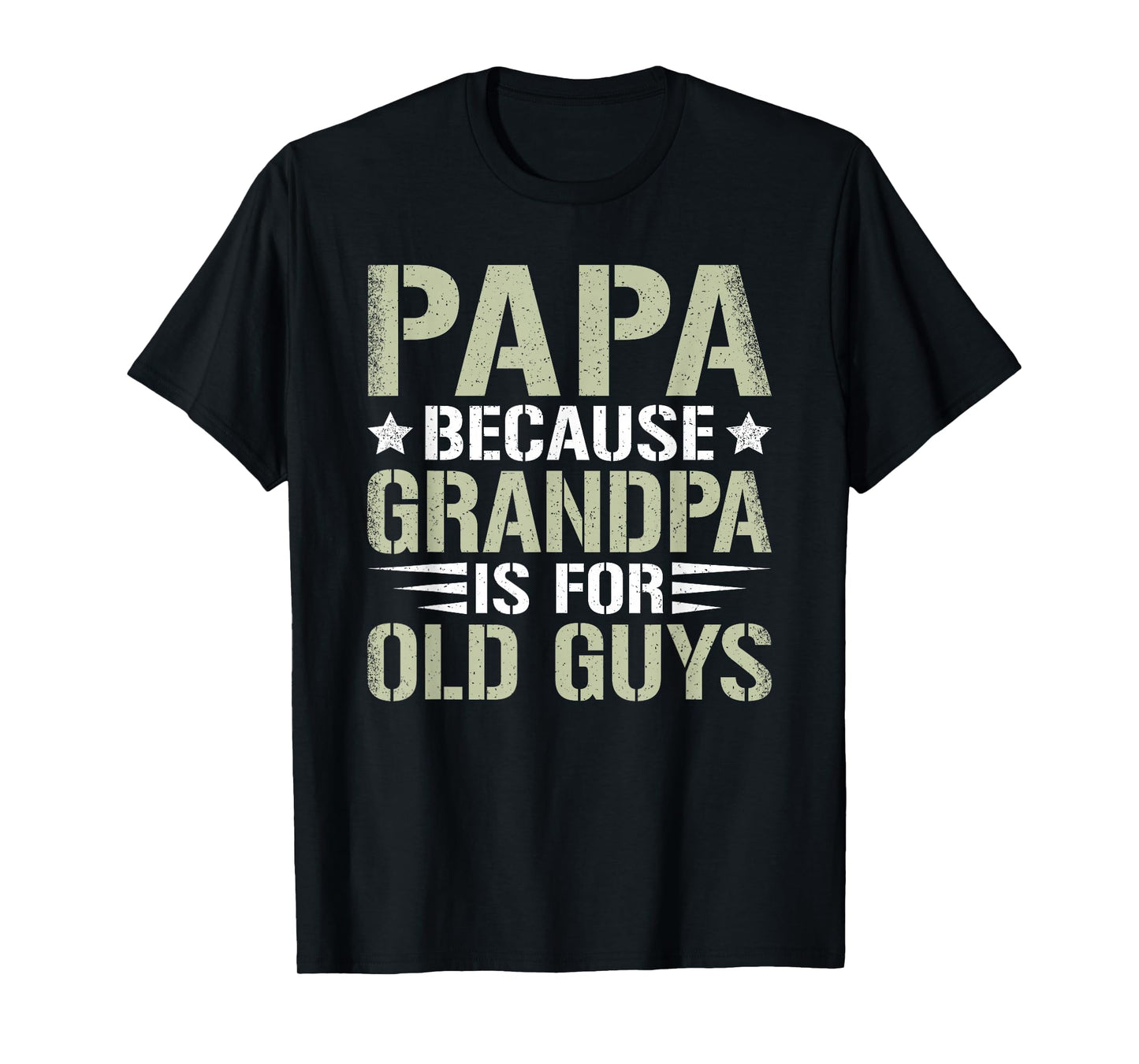 Papa Because Grandpa Is For Old Guys Funny Dad Father Saying T-Shirt
