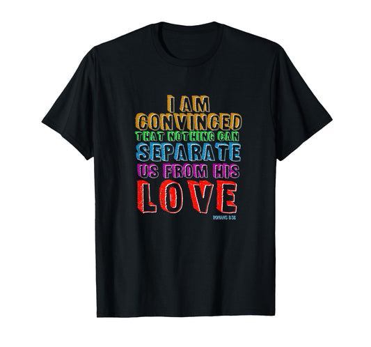Nothing Can Separate Us From Gods Love Romans 8:38 Christian T-Shirt