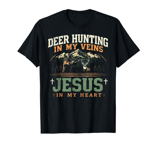 Deer Hunting In My Veins Jesus in My Heart Funny Christian T-Shirt