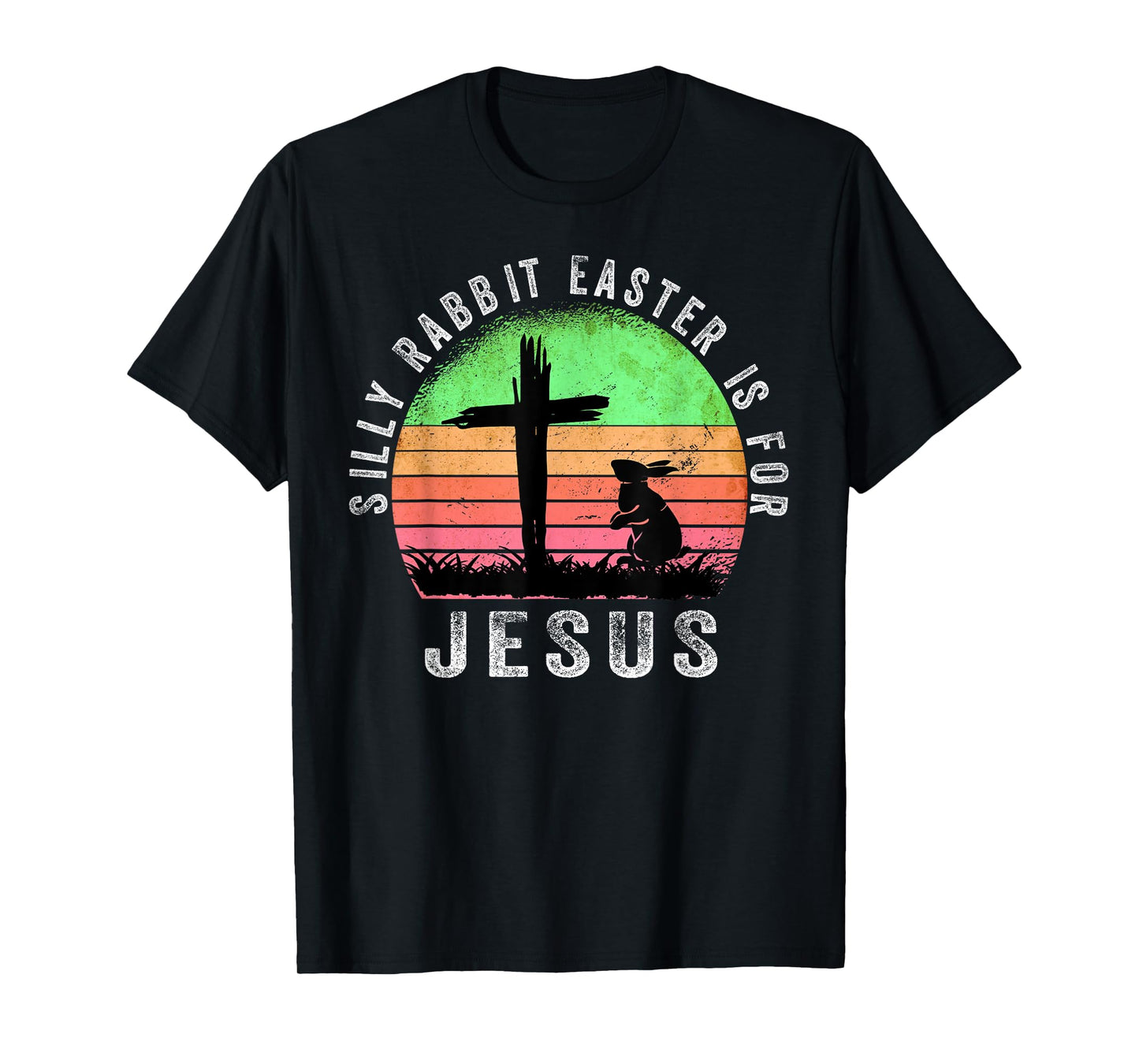 Silly Rabbit Easter is for Jesus Christian Religious T-Shirt