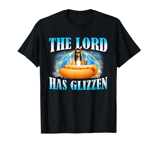 The Lord Has Glizzen Hotdog Food Jesus Funny Christian T-Shirt