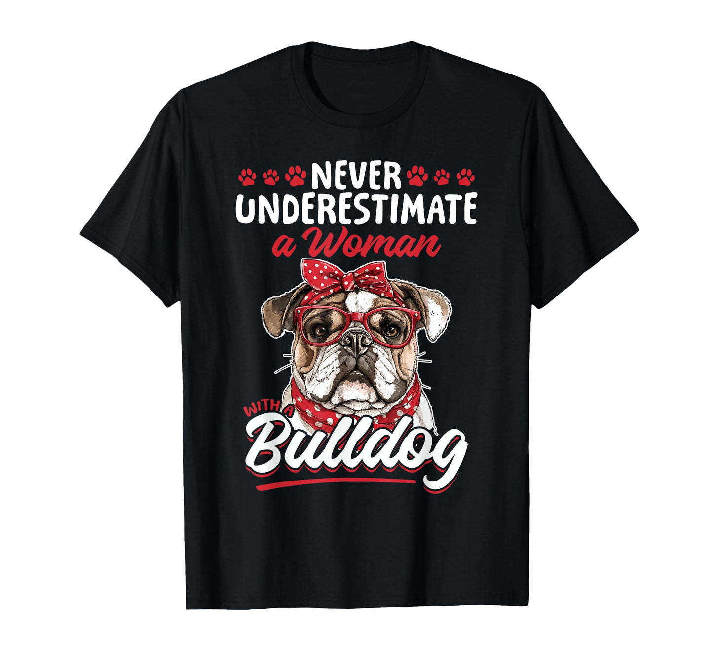 English Bulldog Dog Breed Never Underestimate a Woman with a T-Shirt
