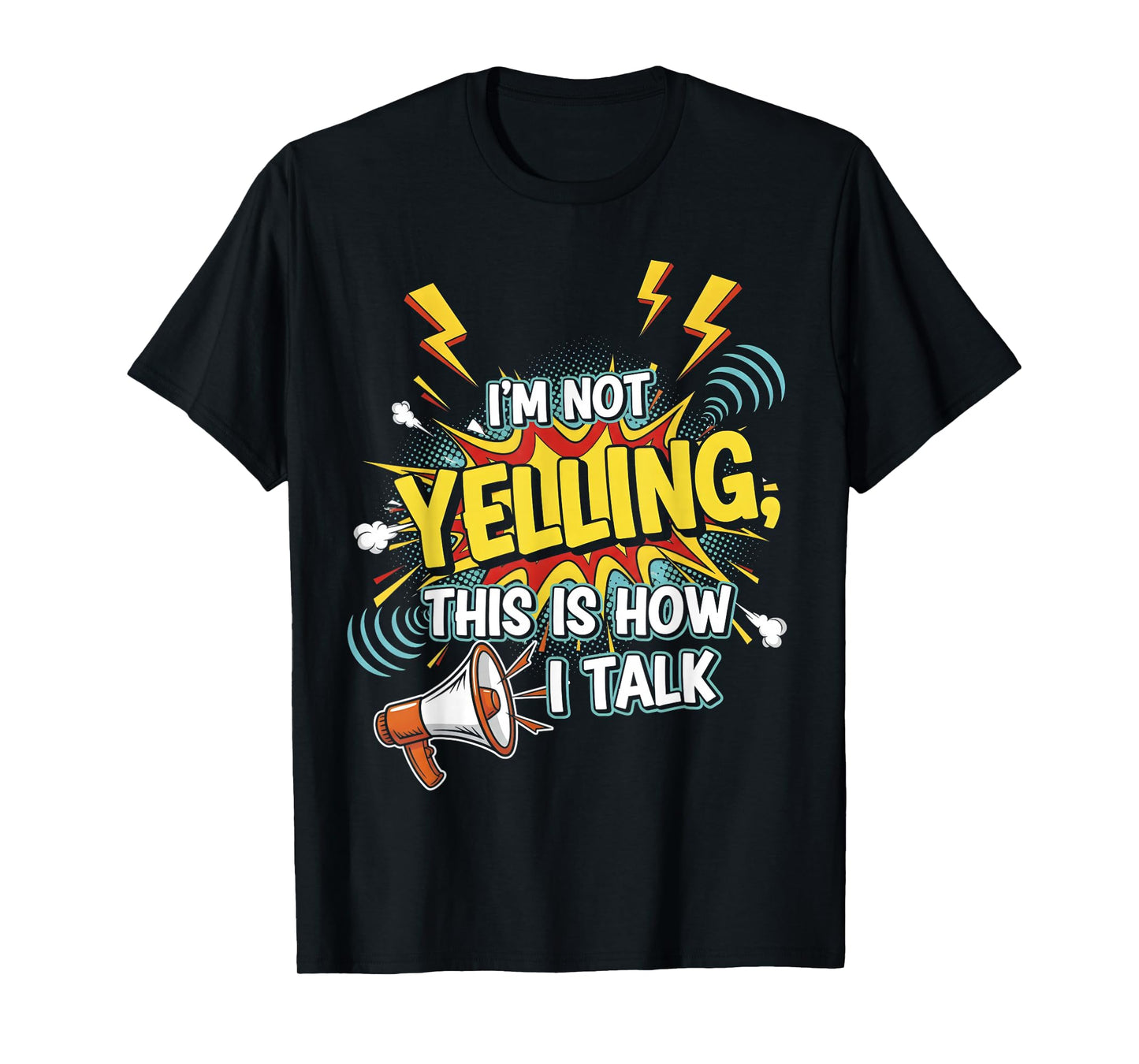 I’m Not Yelling This is How I Talk - Funny Quotes T-Shirt