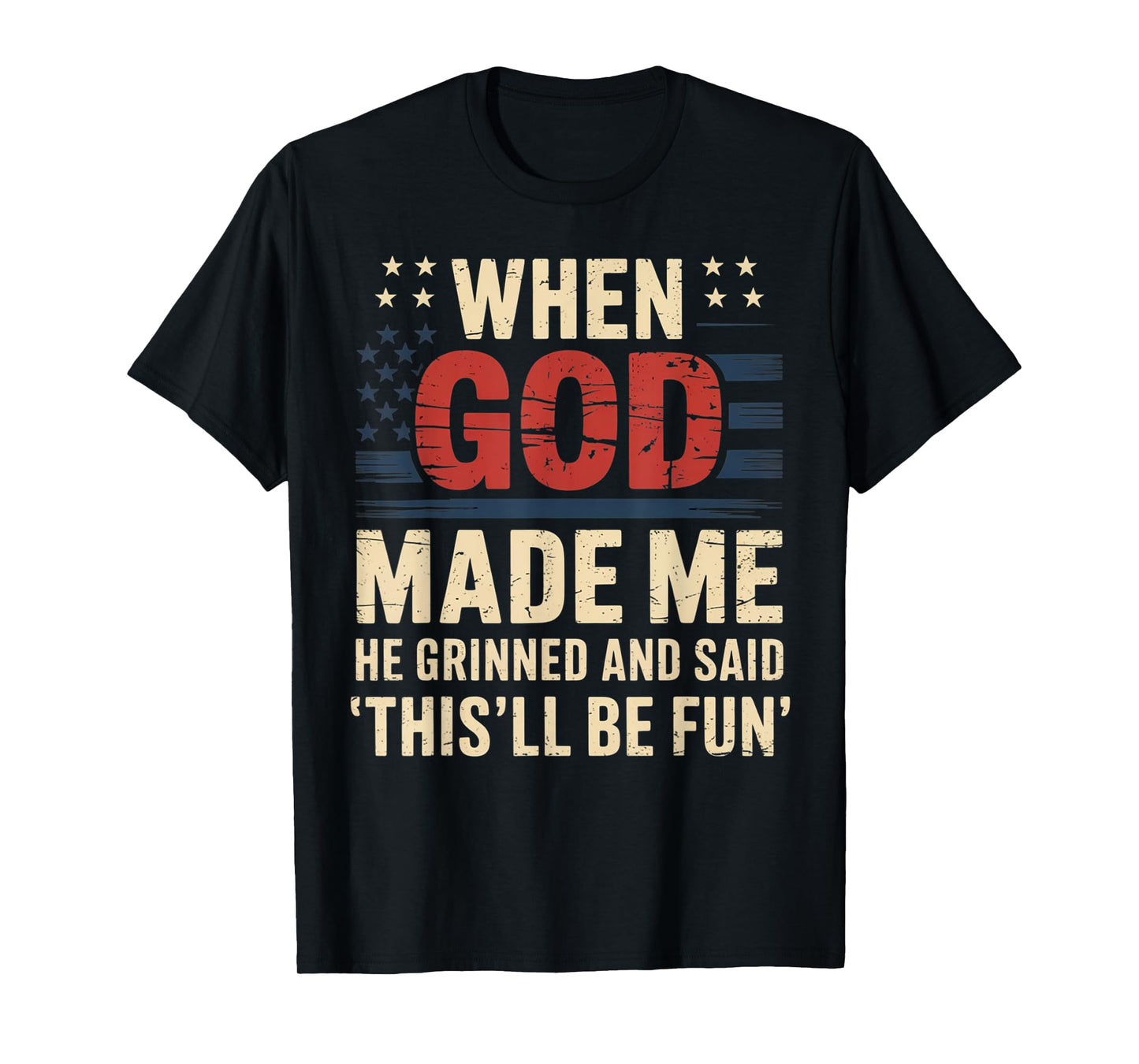 When God Made Me He Said This'll Be Fun for Men Dad, Husband T-Shirt