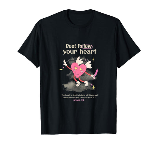 Don’t Follow Your Heart, Christian Woman Bible Verse Graphic T-Shirt