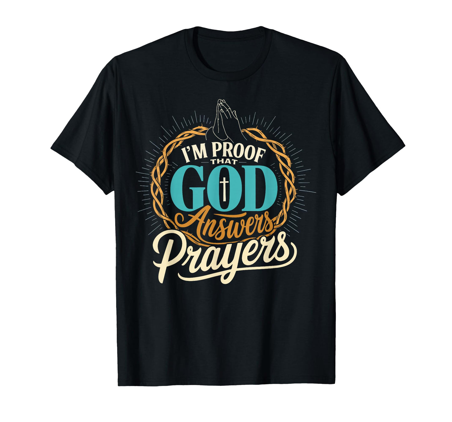 I'm Proof That God Answers Prayers T-Shirt