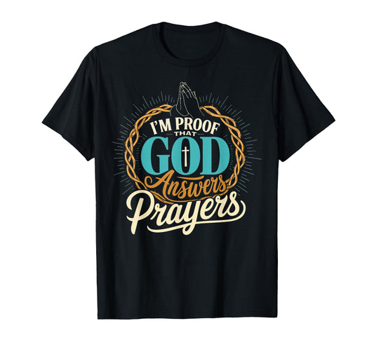 I'm Proof That God Answers Prayers T-Shirt