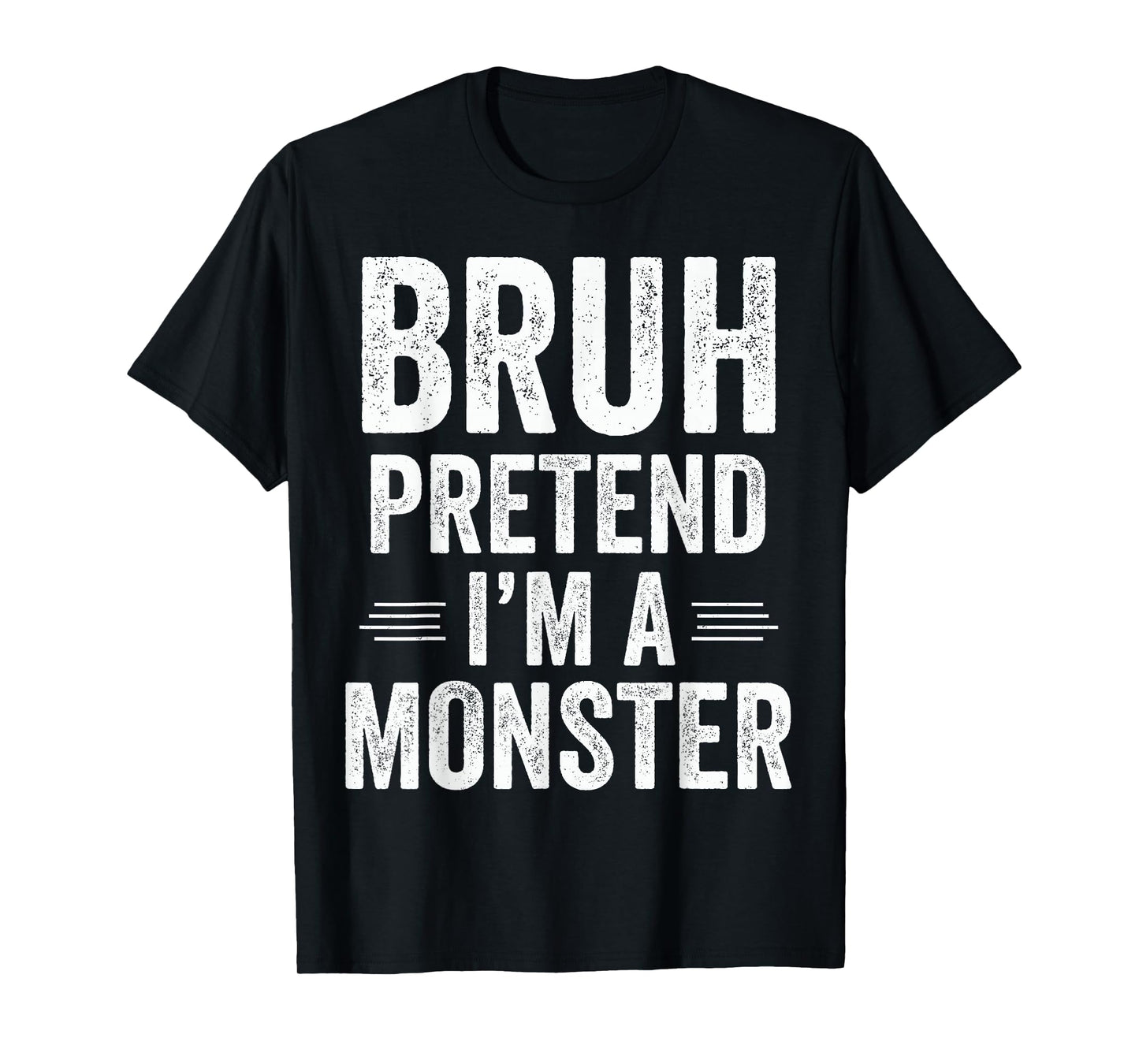Monster Costume Halloween Bruh Pretend I'm A Monster Funny T-Shirt