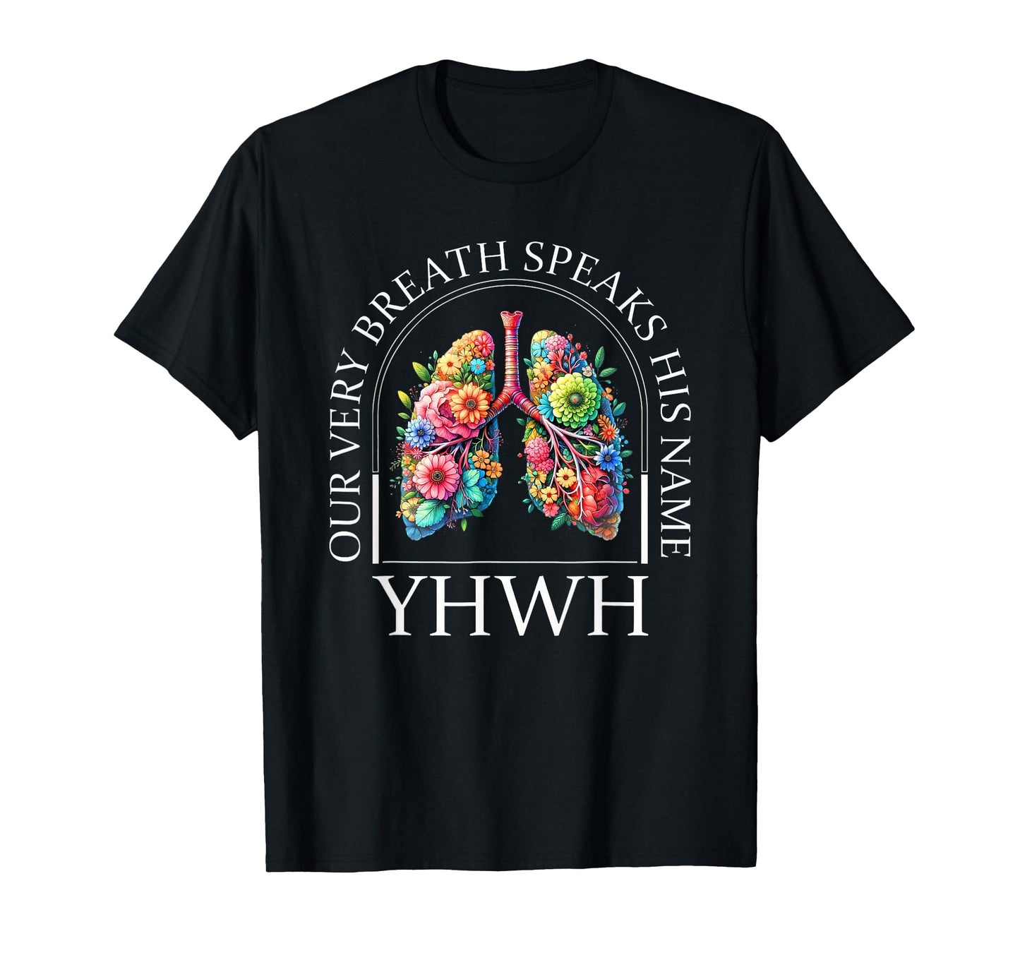 Floral Jesus Christian Lung Yahweh Speaks His Name Yhwh T-Shirt