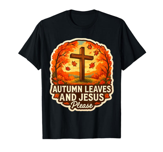 Autumn Leaves and Jesus Please Christ Christian Fall Church T-Shirt