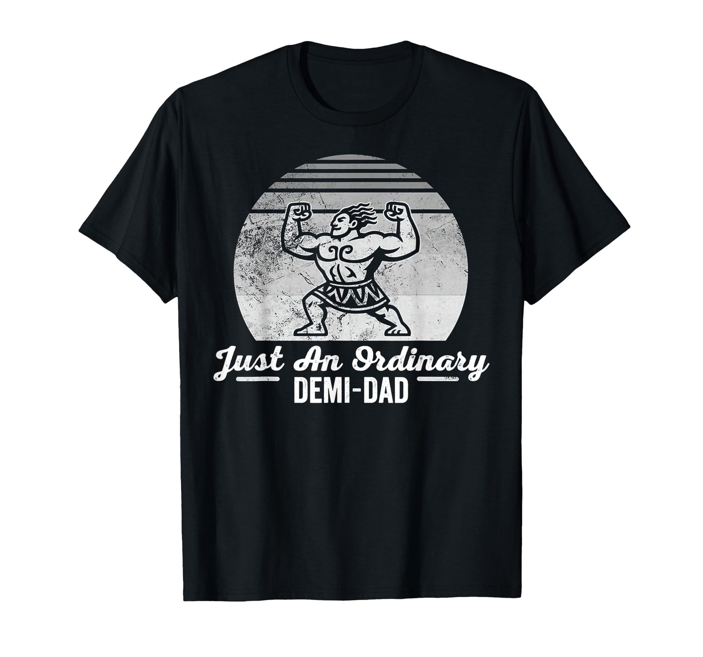 Just an Ordinary Demi-Dad Powerful Design T-Shirt