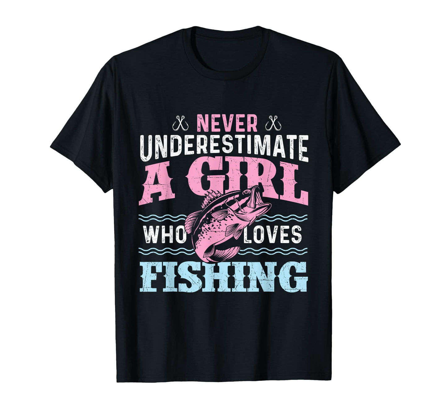 Never Underestimate A Girl Who Loves Fishing - Fish Lover T-Shirt