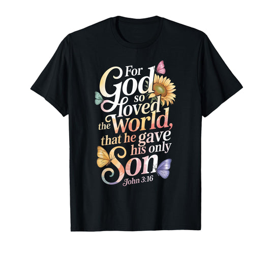 for God So Loved The World Only Son John 3:16 Christian T-Shirt