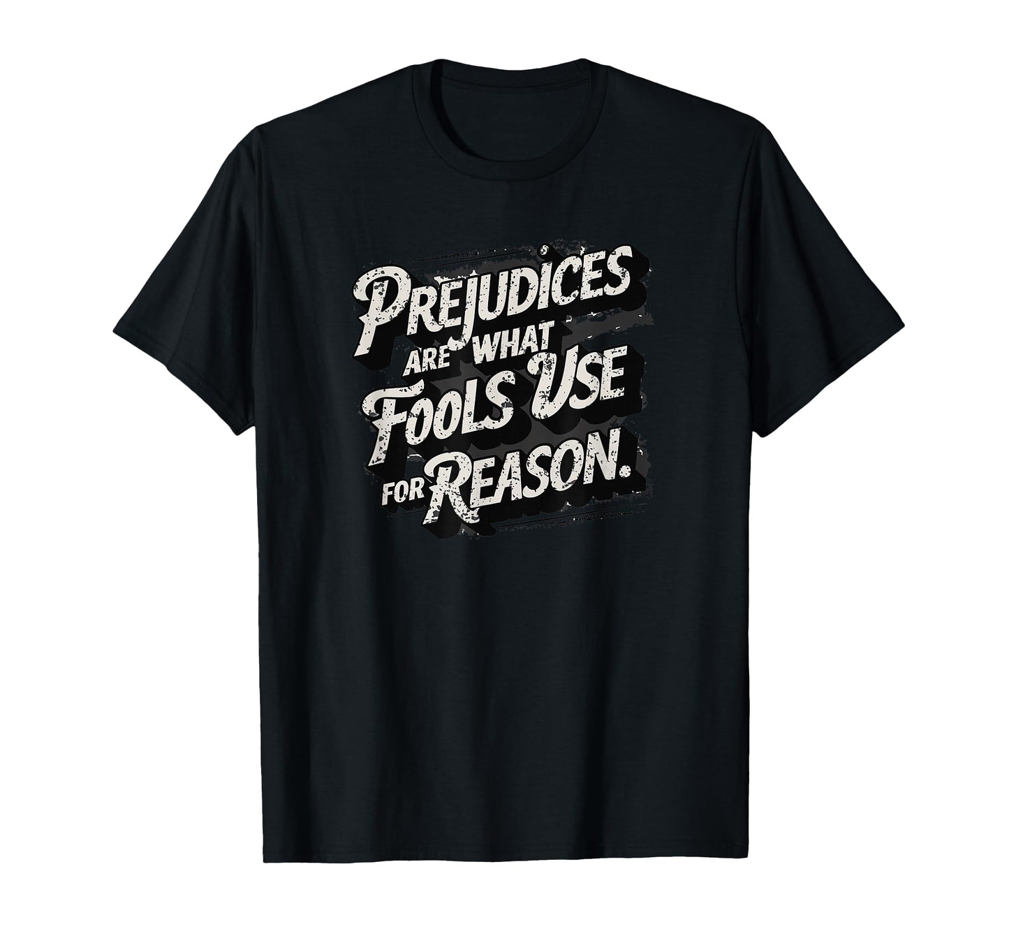 Prejudices are what fools use for reason, Quote, Statement T-Shirt