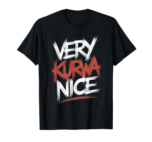 Very Kurwa Nice Sarcasm Quote polish T-Shirt