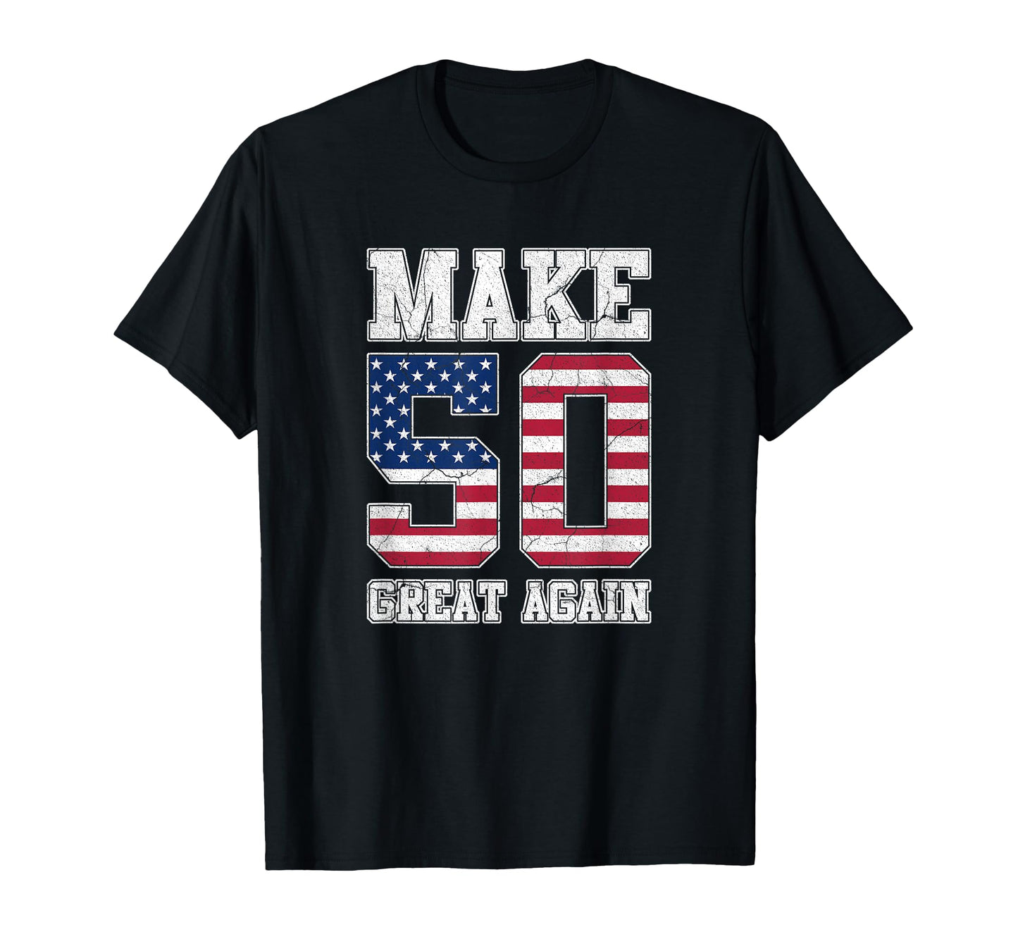 Make 50 Great Again 50th Birthday Patriotic 4th of July T-Shirt
