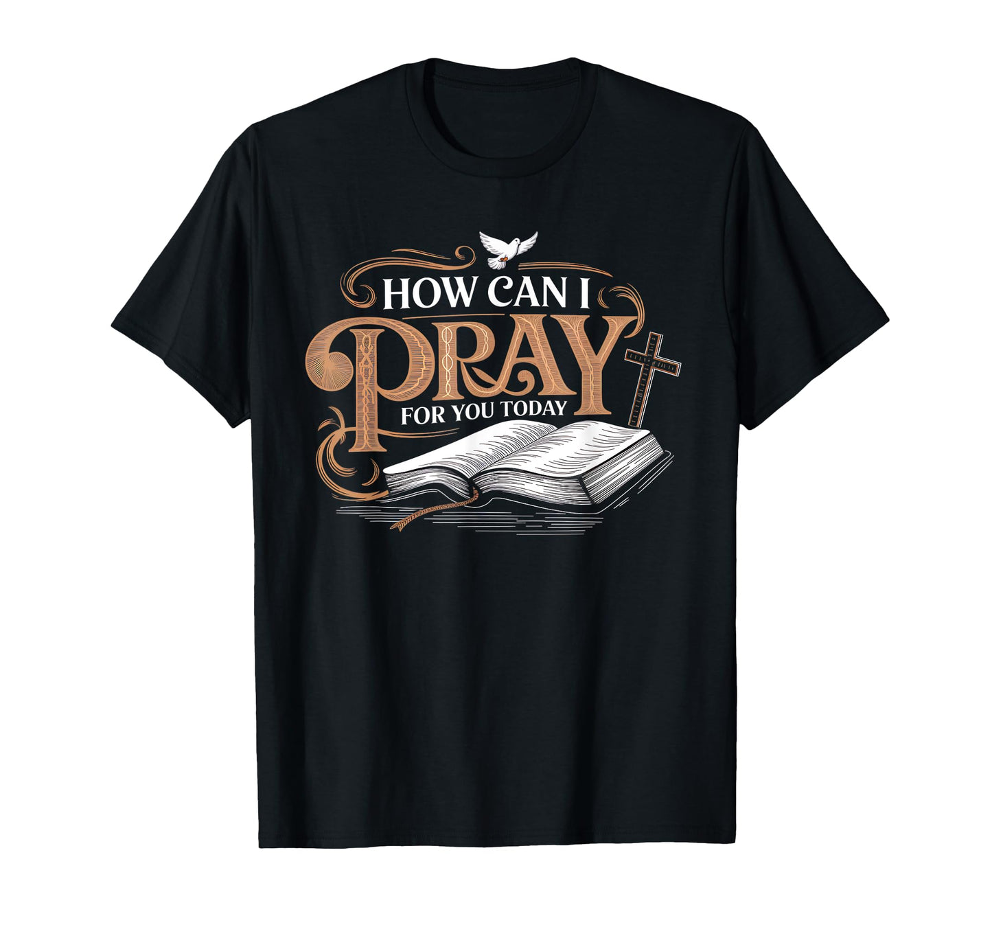 How Can I Pray for You Apparel Catholic Christian Prayer T-Shirt