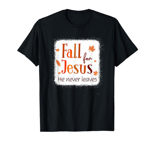Christian Faith Gifts Fall for Jesus He Never Leaves Autumn T-Shirt