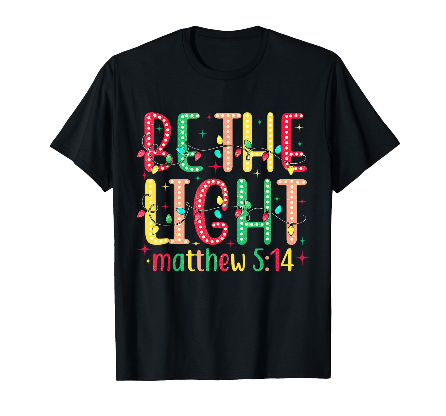 Be The Light Matthew 5:14 Jesus Christian Christmas T-Shirt