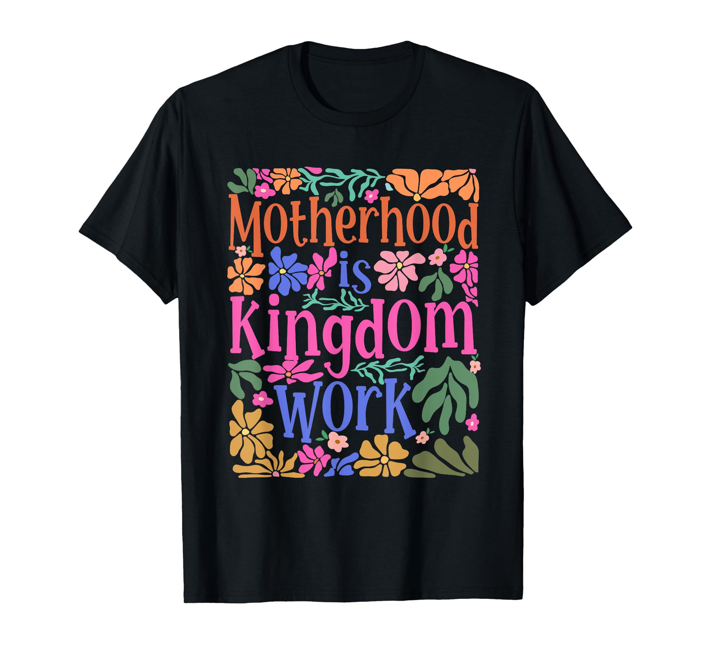 Motherhood Is Kingdom Work Christian Mom Life Mother's Day T-Shirt