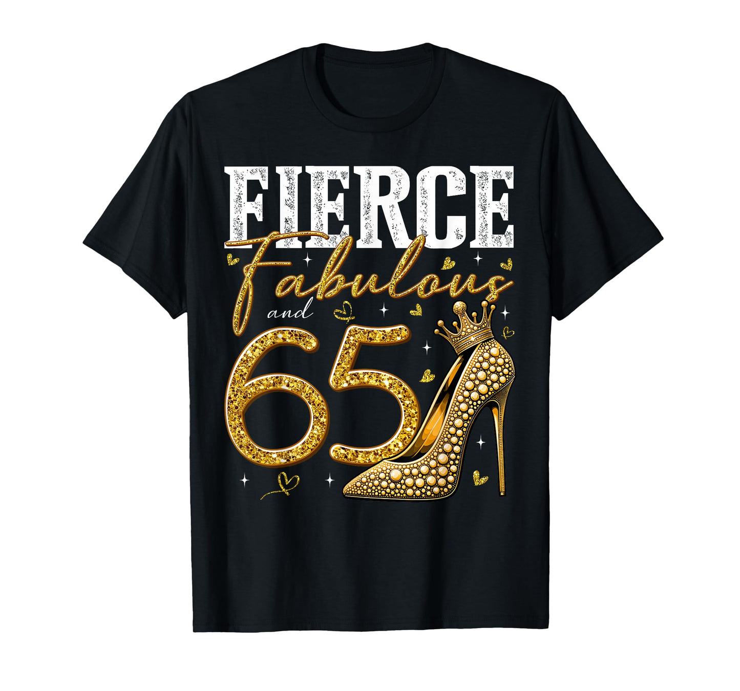 65th Birthday Fierce Fabulous and 65 Year Old Gifts Heels T-Shirt