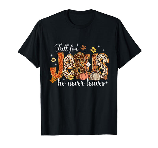 Fall for Jesus He Never Leaves Pumpkin Autumn Thanksgiving T-Shirt
