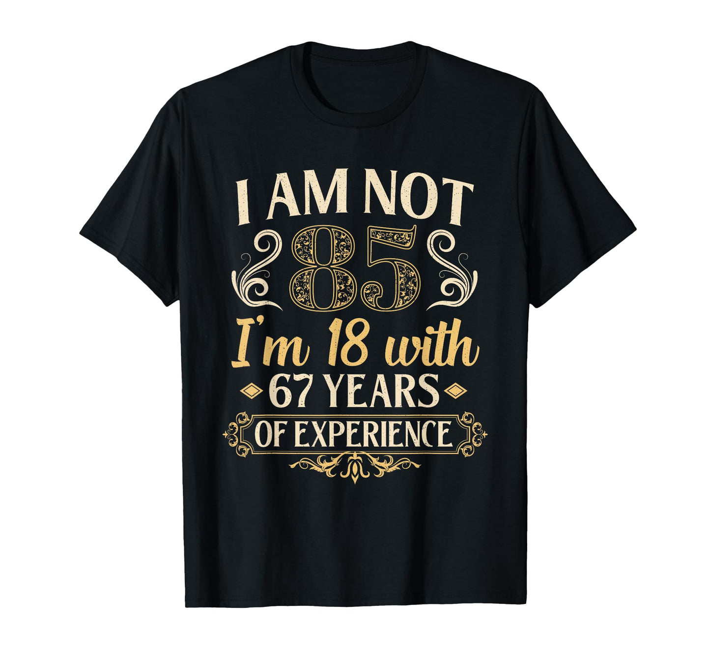 Vintage 85th Birthday Gifts I'm Not 85 Years Old Birthday T-Shirt