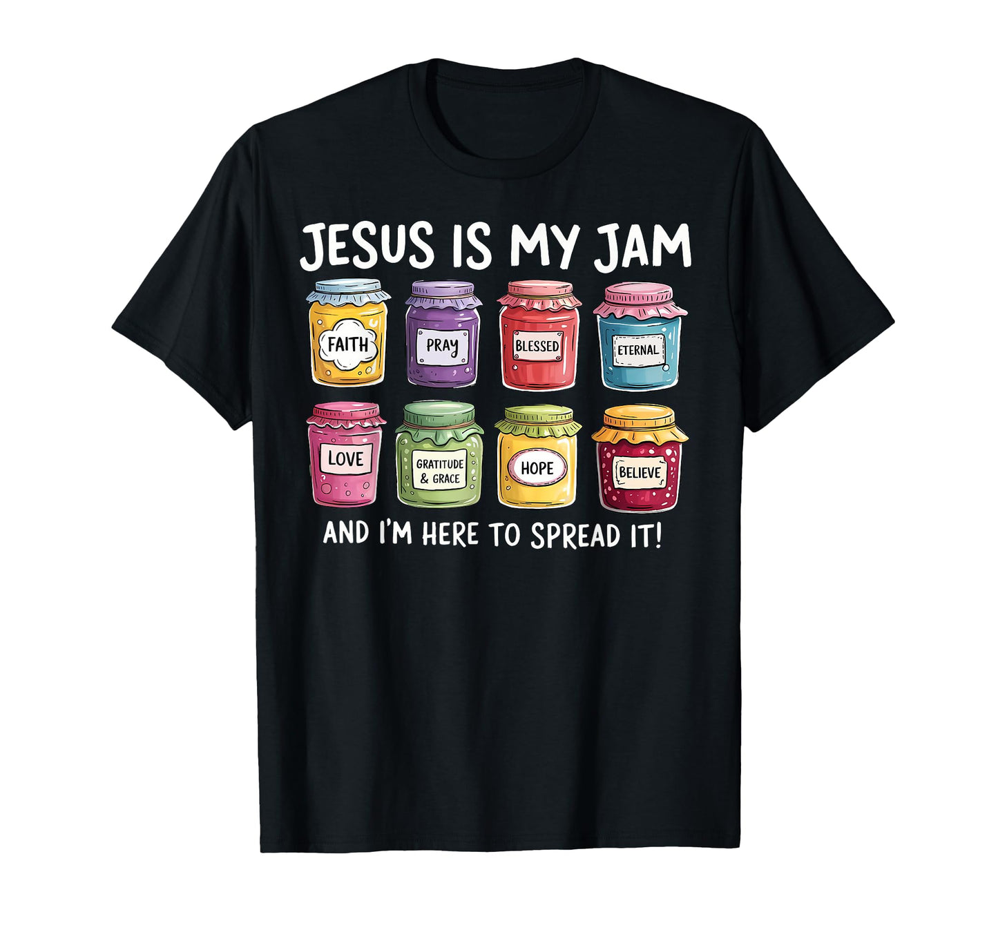 Jesus is My Jam I'm Here to Spread It Christian Faith God T-Shirt