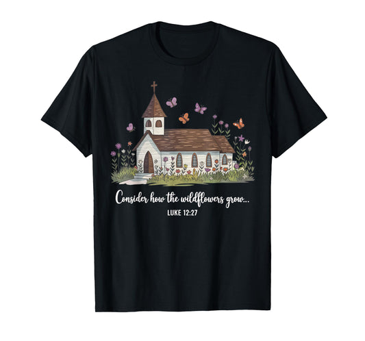 Consider How The Wildflowers Grow Jesus God Christian Floral T-Shirt