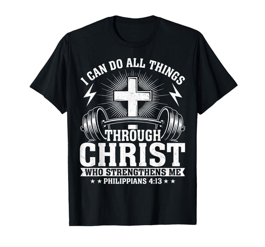 I Can Do All Things Through Christ Philippians 4:13 T-Shirt