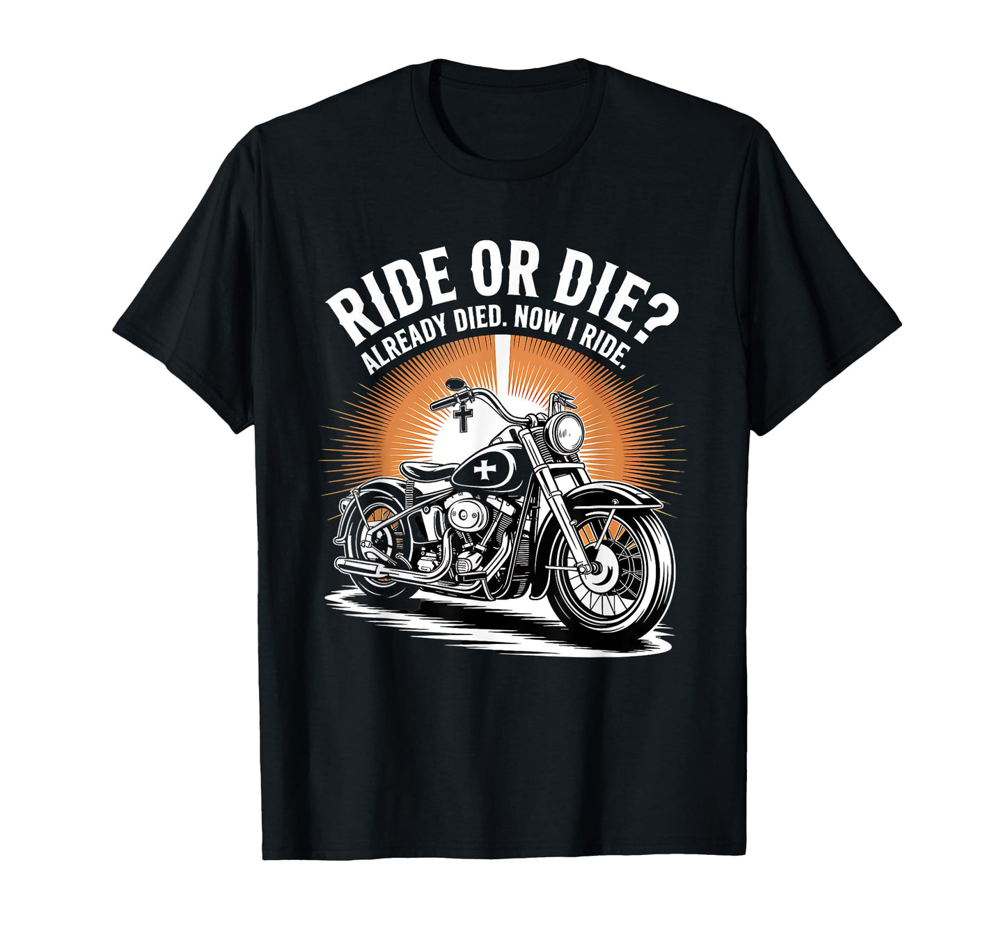 Ride Or Die? Already Died. Now I Ride Christian Biker T-Shirt