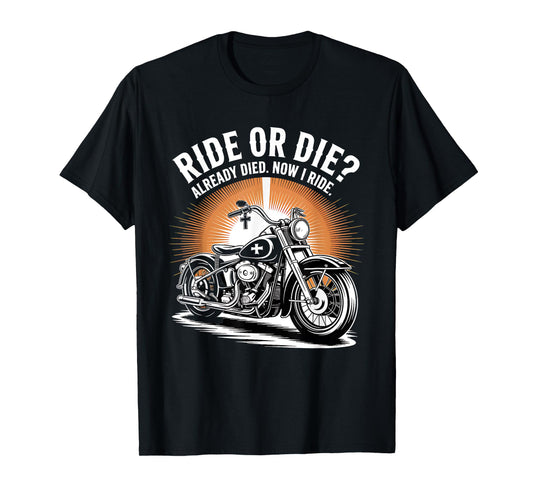 Ride Or Die? Already Died. Now I Ride Christian Biker T-Shirt