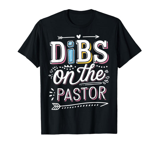 Dibs On The Pastor T-Shirt