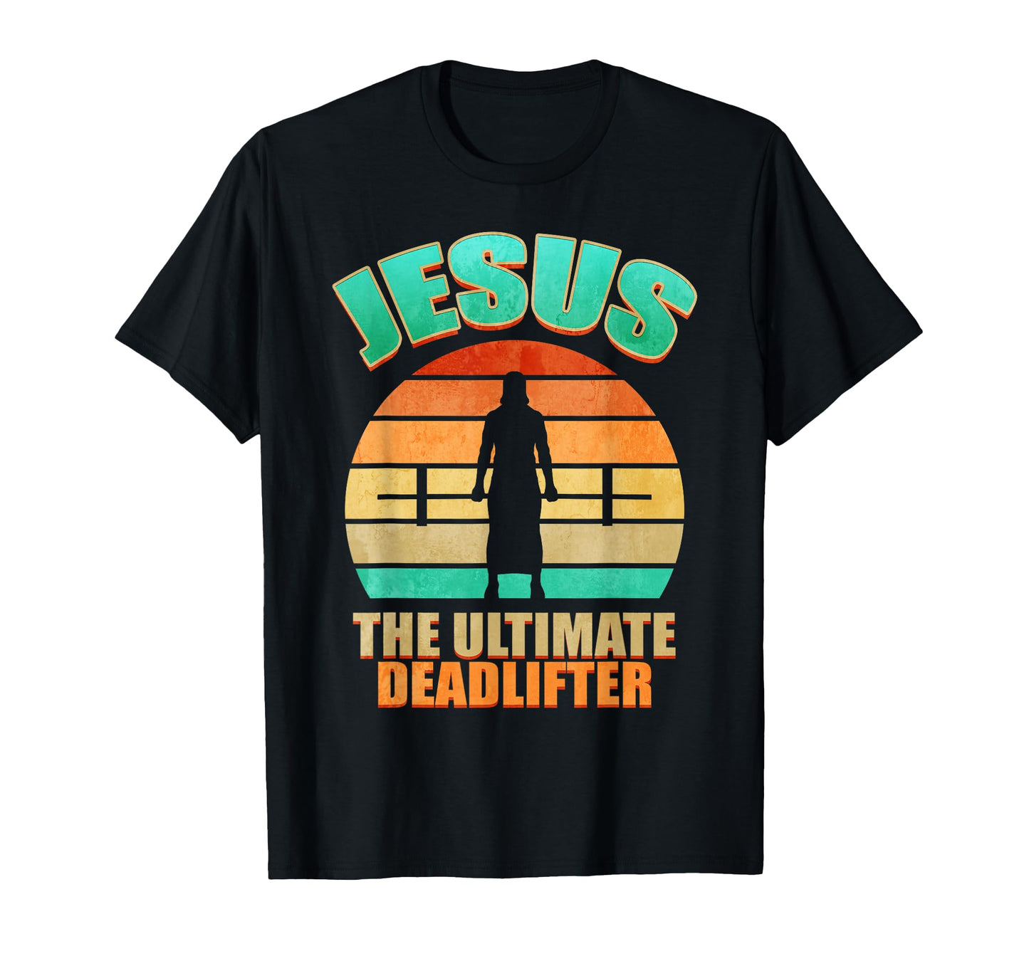 Deadlift Jesus I Christian Weightlifting Funny Workout Gym T-Shirt