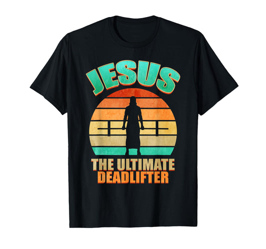 Deadlift Jesus I Christian Weightlifting Funny Workout Gym T-Shirt