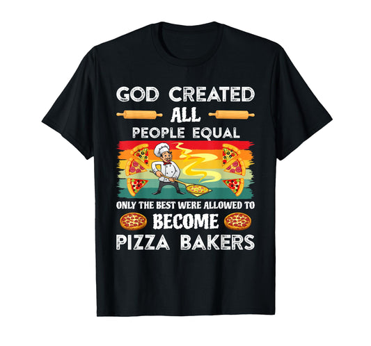 God Created All People Equal Pizza Maker Baking T-Shirt