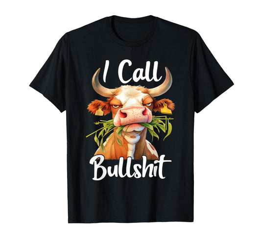 I Call Bullshit-Cow Animal Funny Sarcastic Quotes T-Shirt
