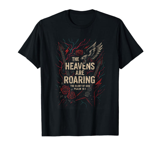 The Heavens Are Roaring Psalm 19:1 Christian Faith Quote T-Shirt