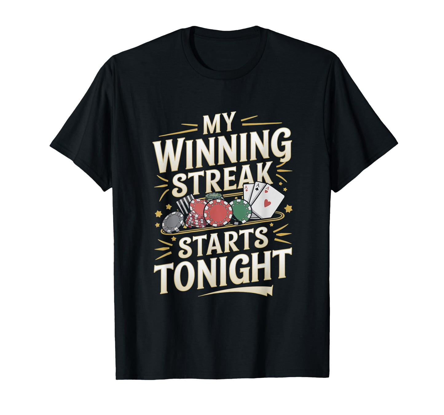 Casino Gambling Quote - My Winning Steak Starts Tonight T-Shirt