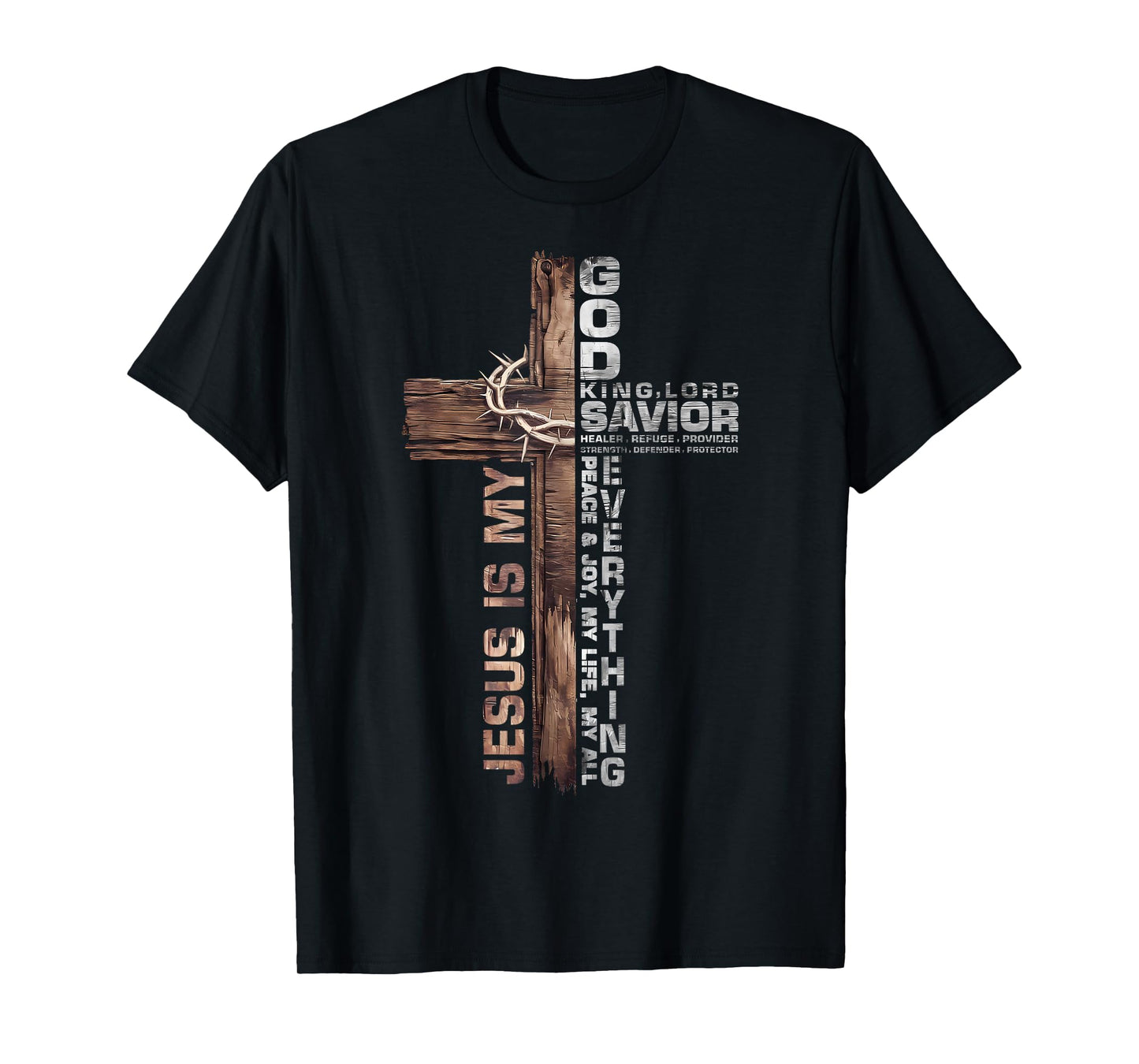 Cross Christians Jesus is My God King Lord Savior Everything T-Shirt