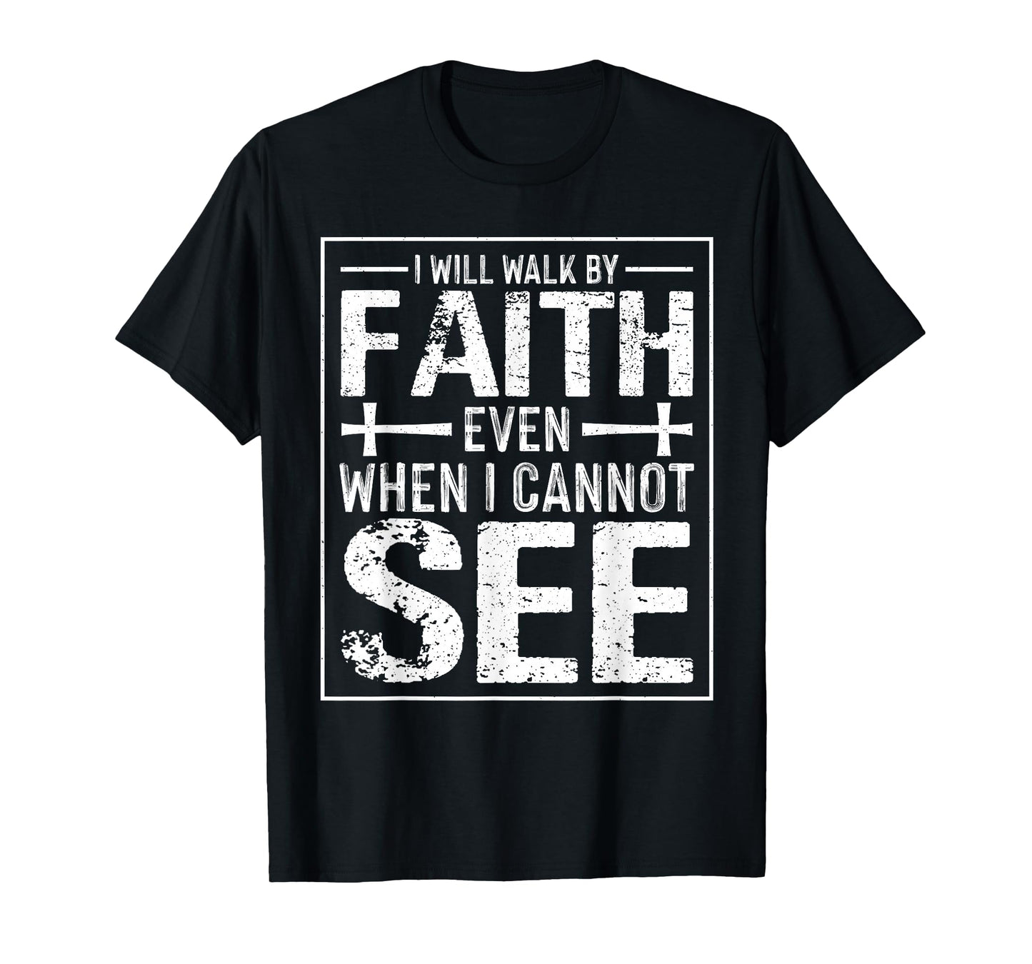 Walk by Faith Not by Sight Christian - Bible Verse Religious T-Shirt