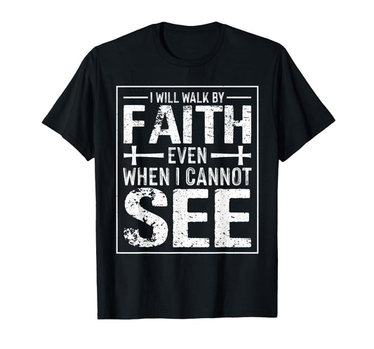 Walk by Faith Not by Sight Christian - Bible Verse Religious T-Shirt