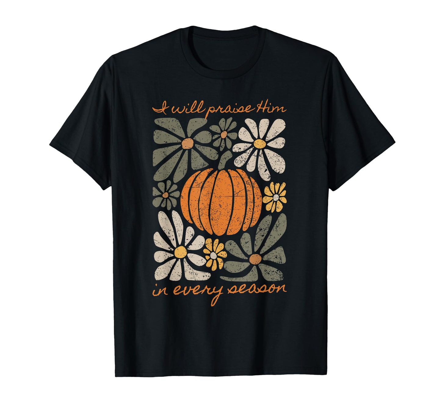 I Will Praise Him In Every Season Pumpkin Autumn Fall Jesus T-Shirt