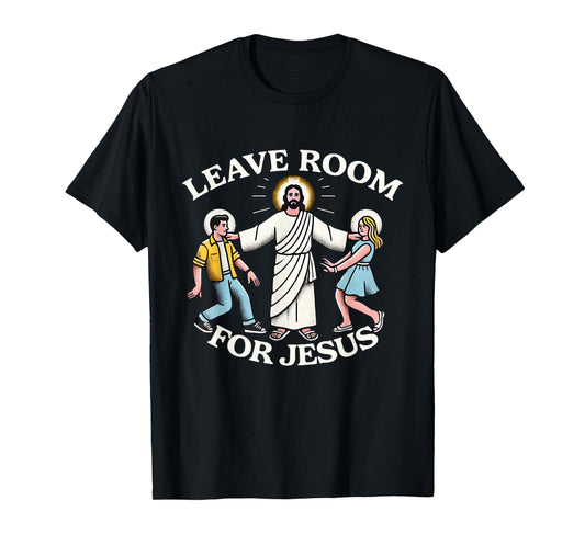 Leave Room for Jesus T-Shirt