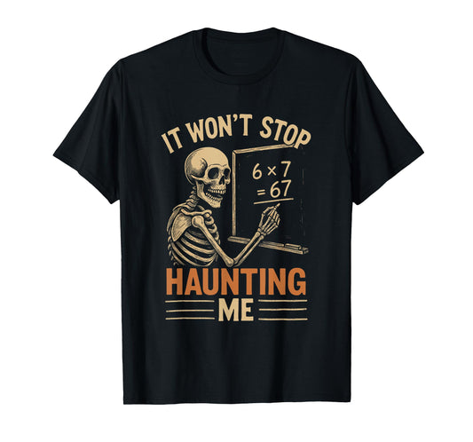 Haunted by 67 Skeleton Math Teacher Student Halloween Humor T-Shirt