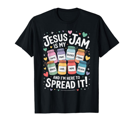 Jesus is My Jam and I'm Here to Spread It Mom Men Women T-Shirt