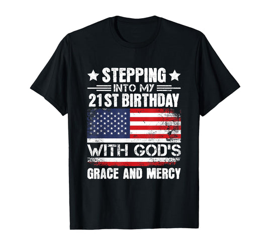 Stepping Into My 21st Birthday with Gods Grace and Mercy T-Shirt
