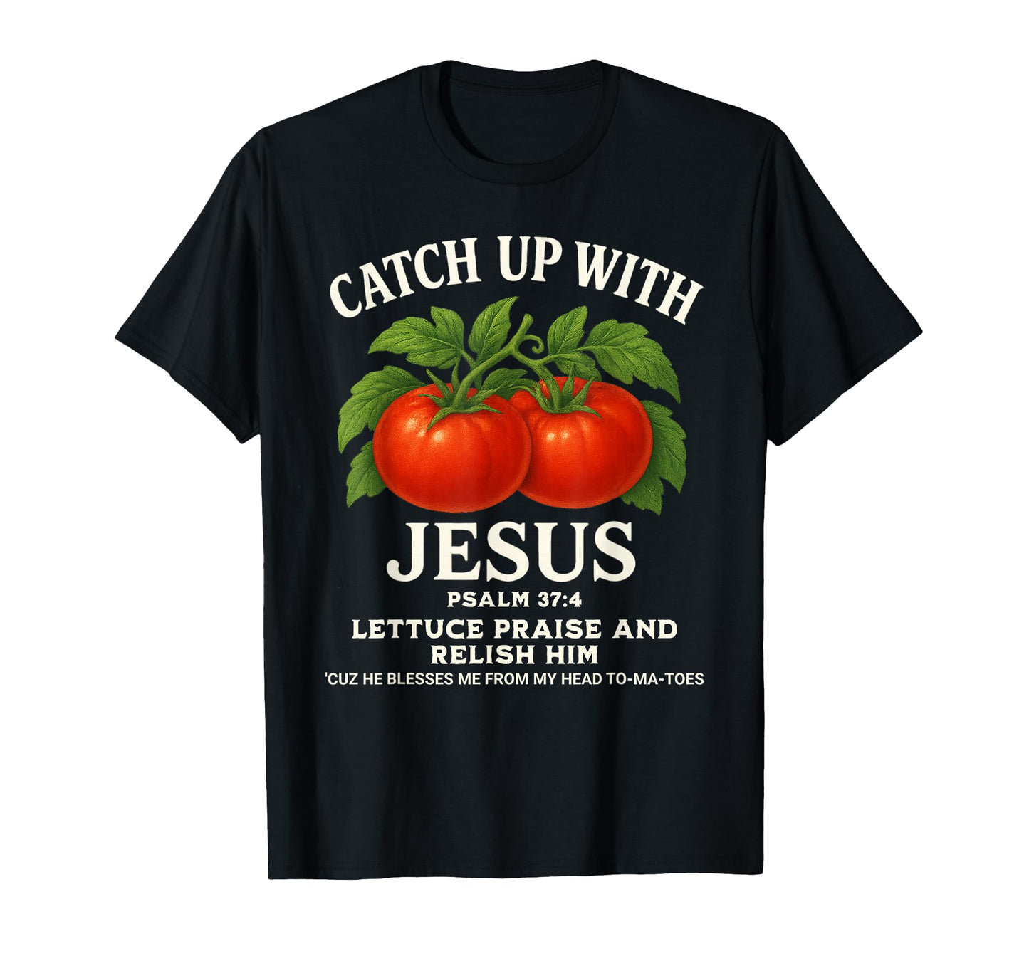 Psalm 37:4 Faith Funny Christian Tee Catch Up with Jesus T-Shirt