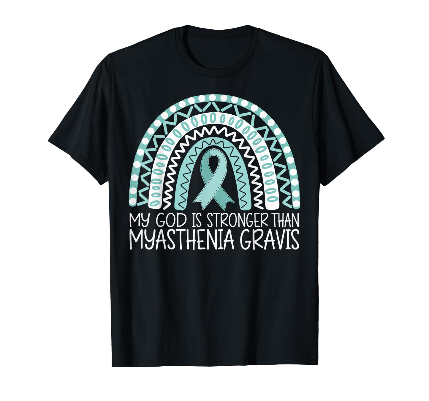 My God Is Stronger Than Myasthenia Gravis T-Shirt