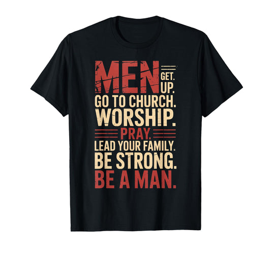 Men Get Up Go To Church Worship Pray Lead Your Family Be T-Shirt